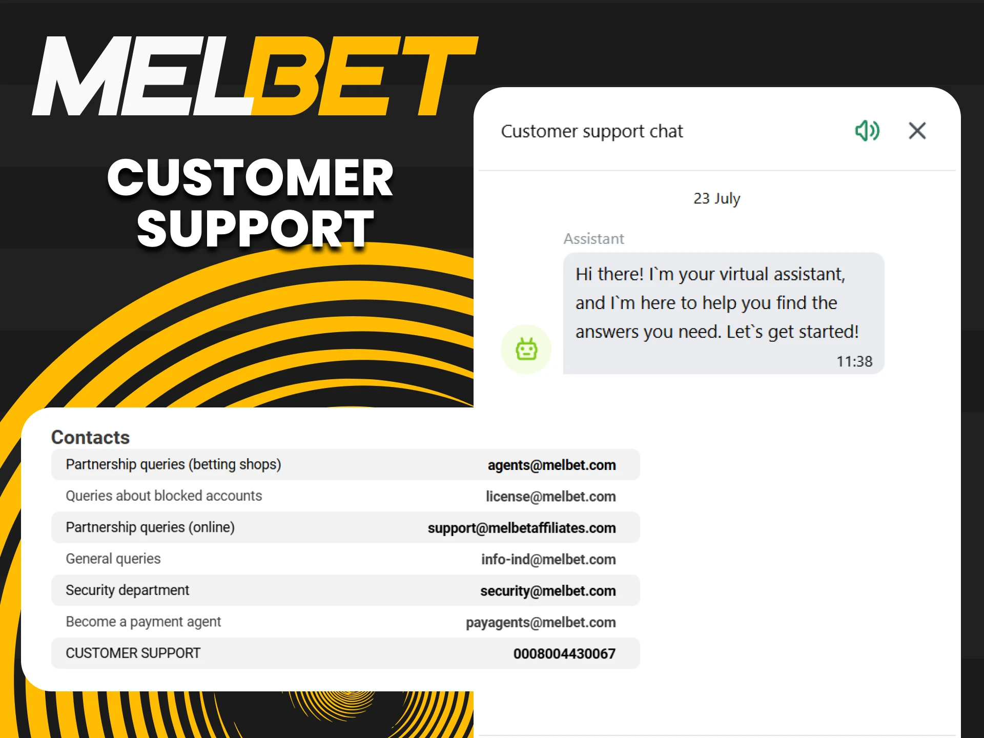 MelBet provides 24/7 customer support via live chat, email, and phone to assist you with any questions or issues.